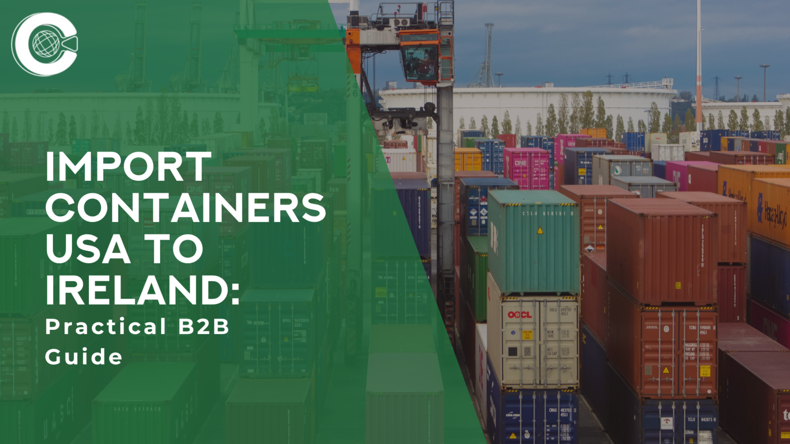 Import Containers Inbound How to Import Containers USA to Ireland: Practical Guide